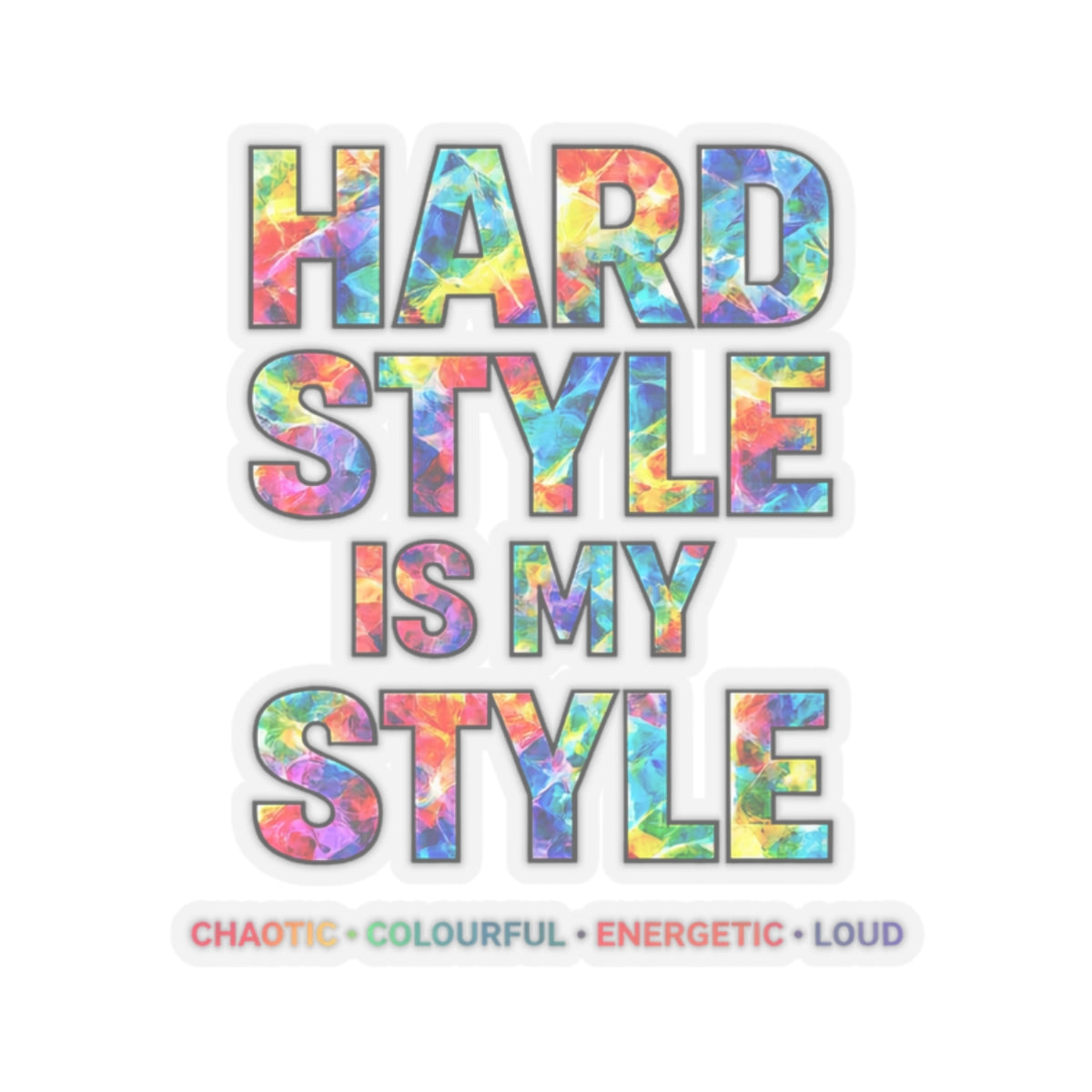 Hard Style Is My Style sticker | Kiss-cut colourful rave sticker